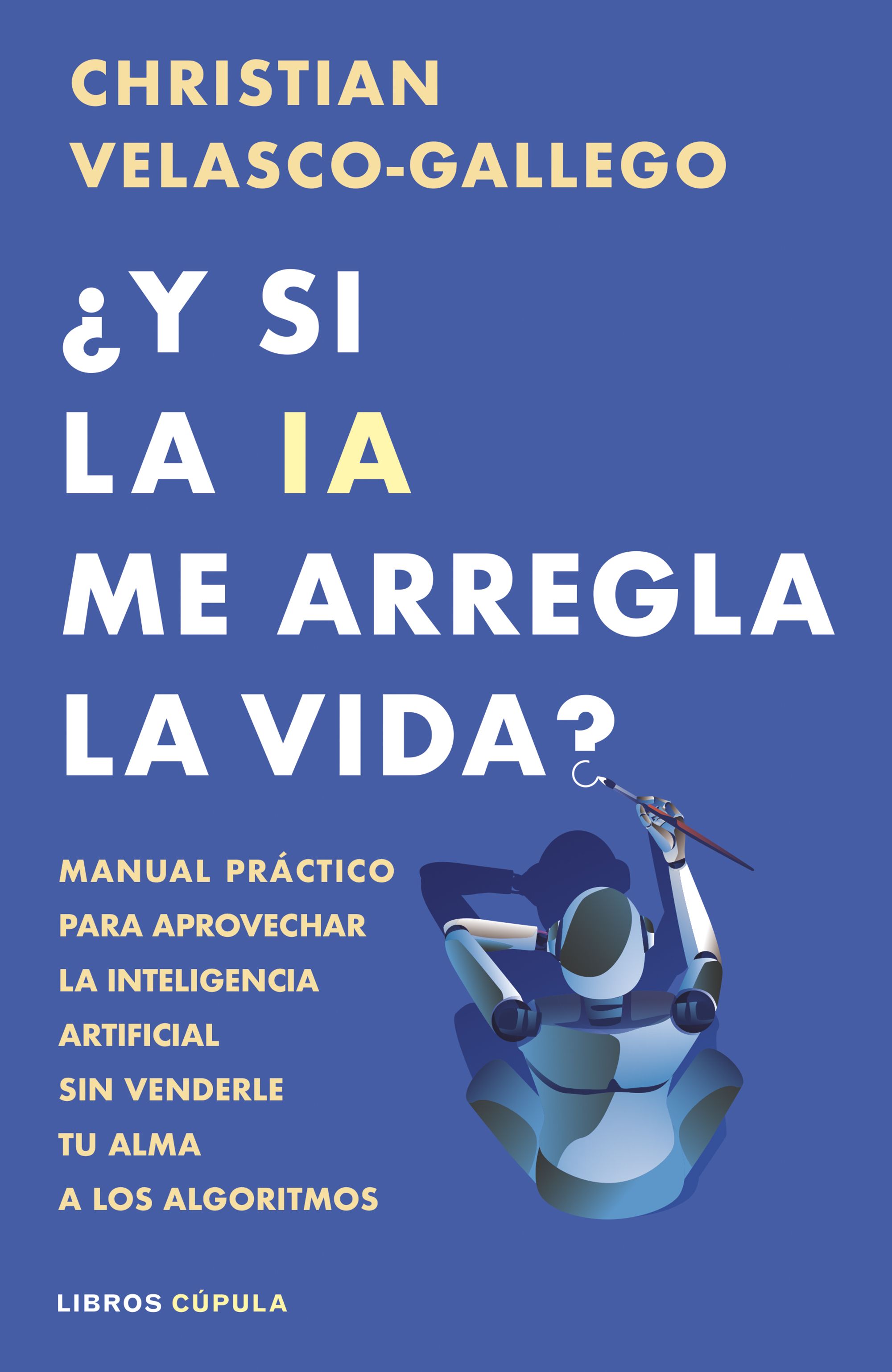 Portada ¿Y si la IA me arregla la vida?