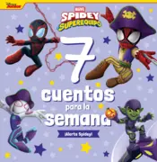 Portada Spidey y su superequipo. 7 cuentos para la semana. ¡Alerta Spidey!