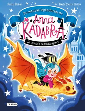 Portada Anna Kadabra. Aventuras legendarias 2. La canción de los dragones