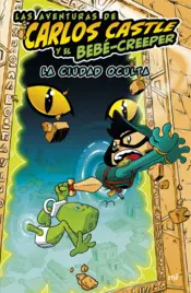 Portada Las aventuras de Carlos Castle y el bebé-creeper. La ciudad oculta