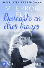 Portada Mi error fue buscarte en otros brazos. Parte II