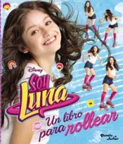Portada Soy Luna. Un libro para rollear