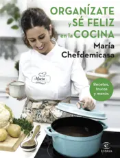 Portada Organízate y sé feliz en la cocina. Recetas, trucos y menús