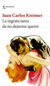 Portada La ingrata tarea de no dejarme querer