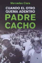 Portada Padre Cacho. Cuando el otro quema adentro BK