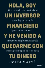 Portada Hola, soy un inversor financiero y he venido a quedarme con tu dinero