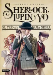 Portada Sherlock Lupin y yo. El trio de la Dama Negra