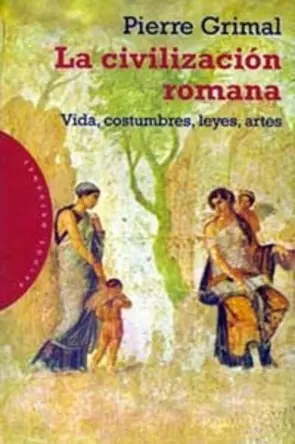 Portada La civilizacion romana. Vida, costumbres, leyes