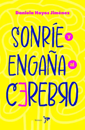 Sonríe y engaña al cerebro - Daniela Hoyos Jiménez | PlanetadeLibros
