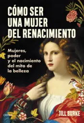 Portada Cómo ser una mujer del Renacimiento
