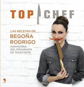 Portada Top Chef. Las recetas de Begoña Rodrigo