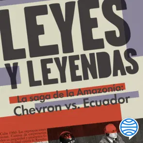 Portada Leyes y leyendas - La saga de la Amazonía:Chevron vs. Ecuador