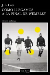 Portada Cómo llegamos a la final de Wembley