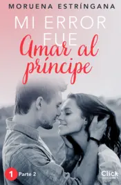 Portada Mi error fue amar al príncipe. Parte II