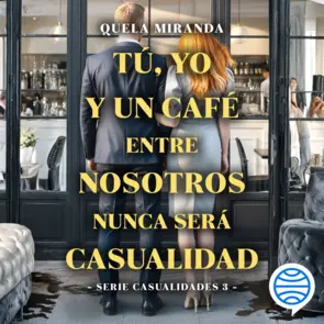 Portada Tú, yo y un café entre nosotros nunca será casualidad