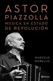 Portada Astor Piazzolla, música en estado de revolución