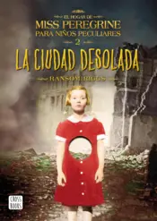 Portada El Hogar de Miss Peregrine para niños peculiares II. Ciudad desolada
