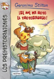 Portada Stilton Prehist 5. Se me ha roto el trotosaurio