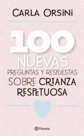 Portada 100 nuevas preguntas y respuestas sobre la crianza respetuosa