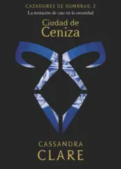 Portada Cazadores de sombras 2. Ciudad de ceniza