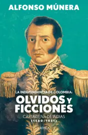 Portada La independencia de Colombia: olvidos y ficciones