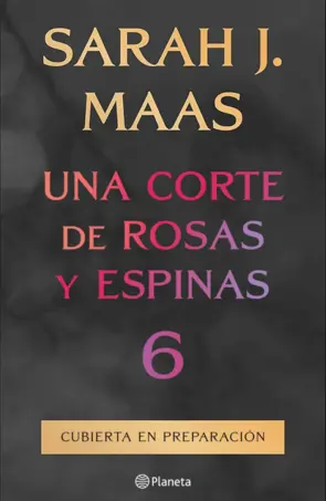 Portada Una corte de rosas y espinas 6