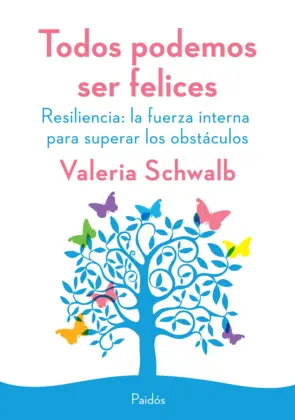 Portada Todos podemos ser felices. Resiliencia: la fuerza interna para superar los obstá