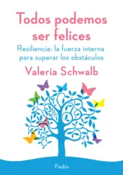 Portada Todos podemos ser felices. Resiliencia: la fuerza interna para superar los obstá