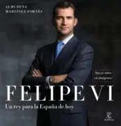 Portada Felipe VI: un rey para la España de hoy