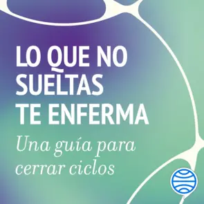 Portada Lo que no sueltas te enferma