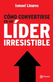 Portada Cómo convertirse en un líder irresistible