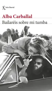 Portada Bailaréis sobre mi tumba