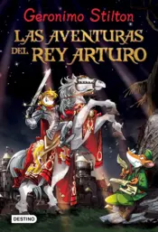 Portada Stilton. Las aventuras del rey Arturo