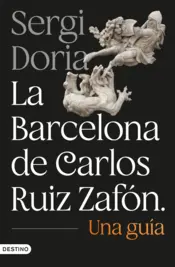 Portada La Barcelona de Carlos Ruiz Zafón. Una guía