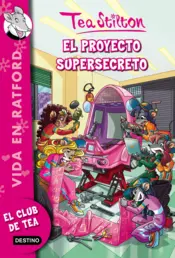 Portada Tea Stilton- Vida en Ratford 5. El proyecto supersecreto