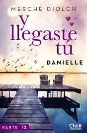 Portada Y llegaste tú 12. Danielle
