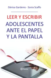 Portada Leer y  escribir. Adolescentes ante el papel y la pantalla