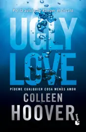 Portada Ugly Love. Pídeme cualquier cosa menos amor. Tapa flexible