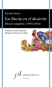 Portada La lluvia en el desierto. Poesía completa  (1995-2016)